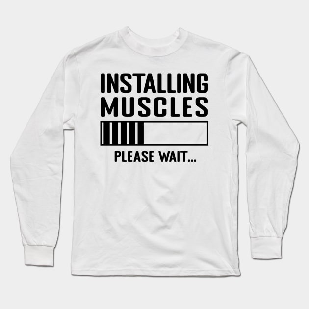 Installing Muscles Please Wait Long Sleeve T-Shirt by MilotheCorgi